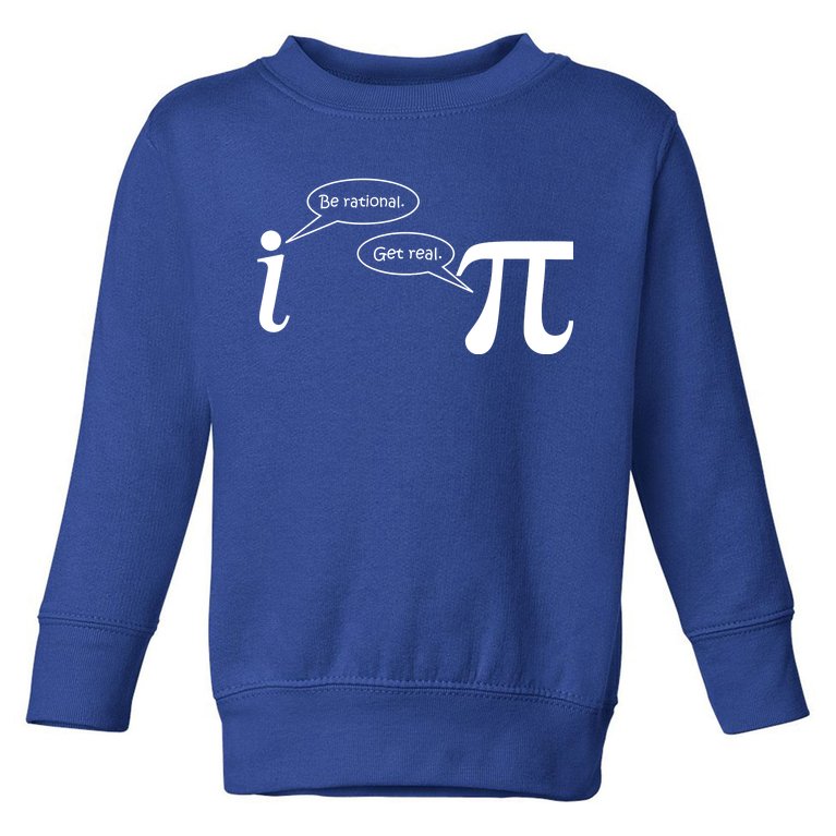 Be Rational Get Real Pi Math Toddler Sweatshirt