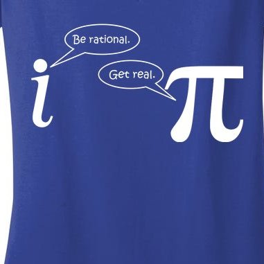 Be Rational Get Real Pi Math Women's V-Neck T-Shirt