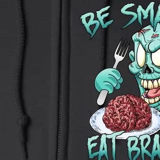 Be Smart Eat Brains Full Zip Hoodie