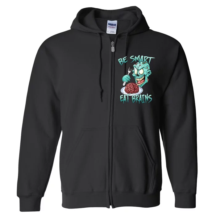 Be Smart Eat Brains Full Zip Hoodie