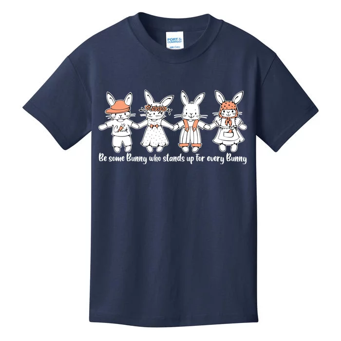 Be Some Bunny Who Stands Up For Some Bunny Kids T-Shirt