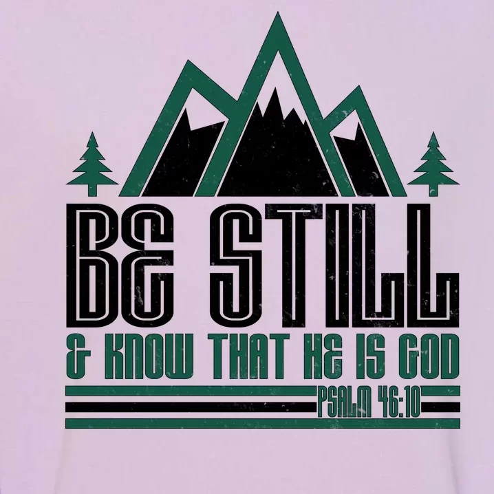 Be Still And Know That He Is God Garment-Dyed Sweatshirt