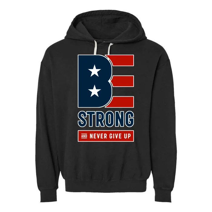 Be Strong And Never Give Up Garment-Dyed Fleece Hoodie