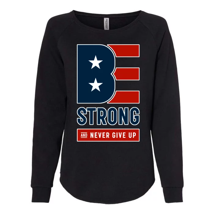 Be Strong And Never Give Up Womens California Wash Sweatshirt