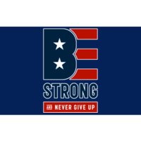 Be Strong And Never Give Up Bumper Sticker