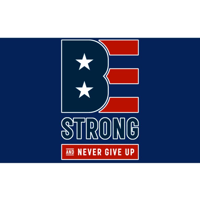 Be Strong And Never Give Up Bumper Sticker