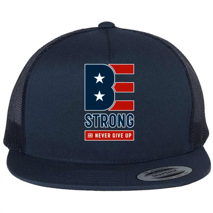 Be Strong And Never Give Up Flat Bill Trucker Hat