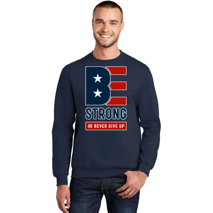 Be Strong And Never Give Up Tall Sweatshirt