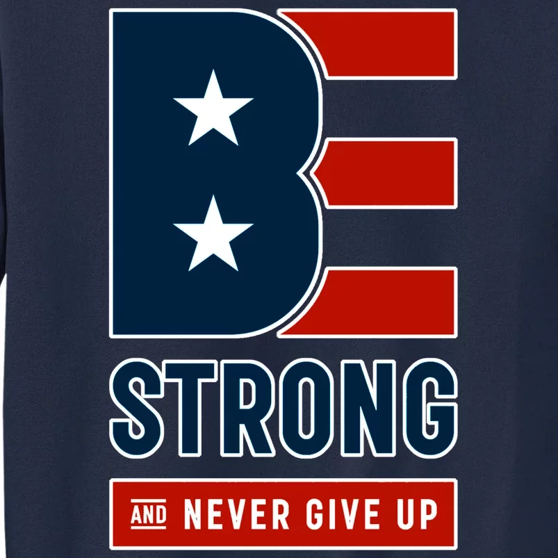 Be Strong And Never Give Up Tall Sweatshirt