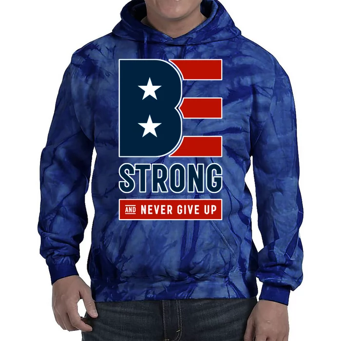 Be Strong And Never Give Up Tie Dye Hoodie