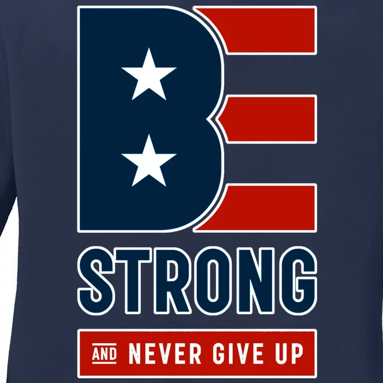 Be Strong And Never Give Up Ladies Long Sleeve Shirt