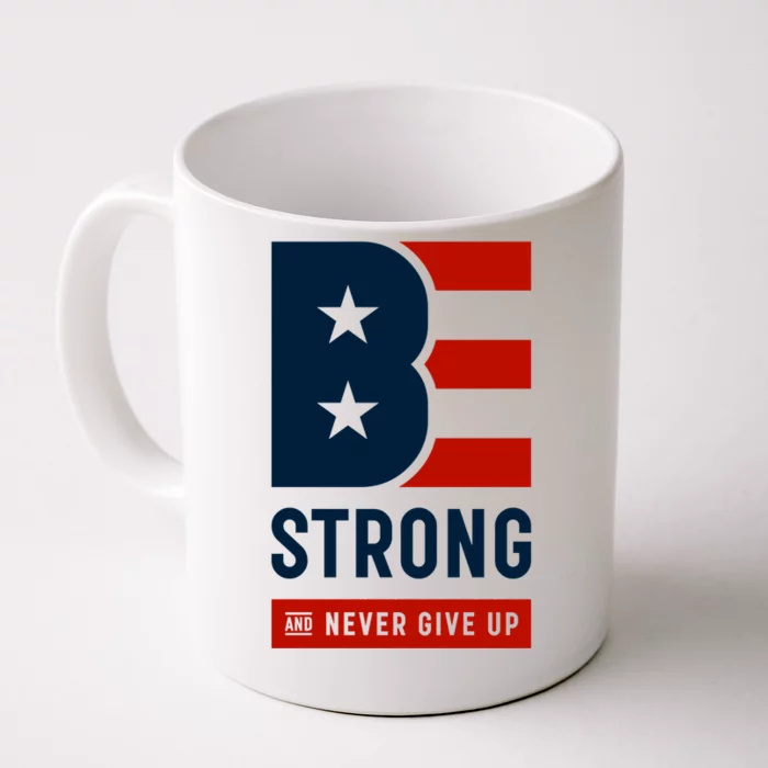 Be Strong And Never Give Up Front & Back Coffee Mug