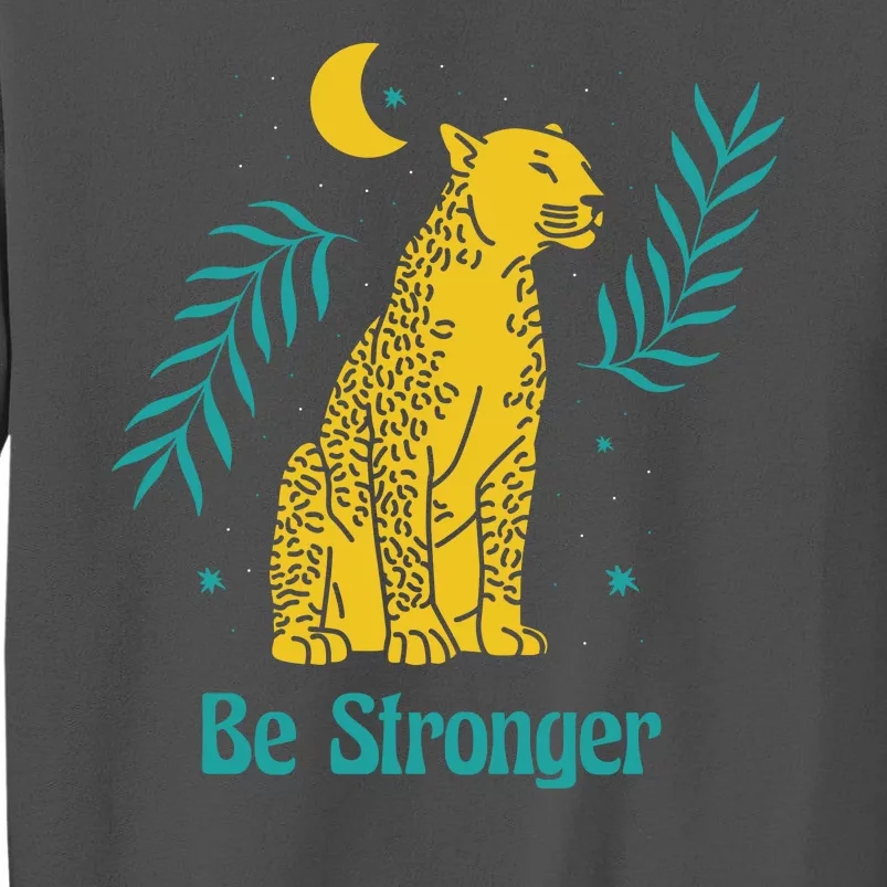 Be Stronger Tiger Tall Sweatshirt