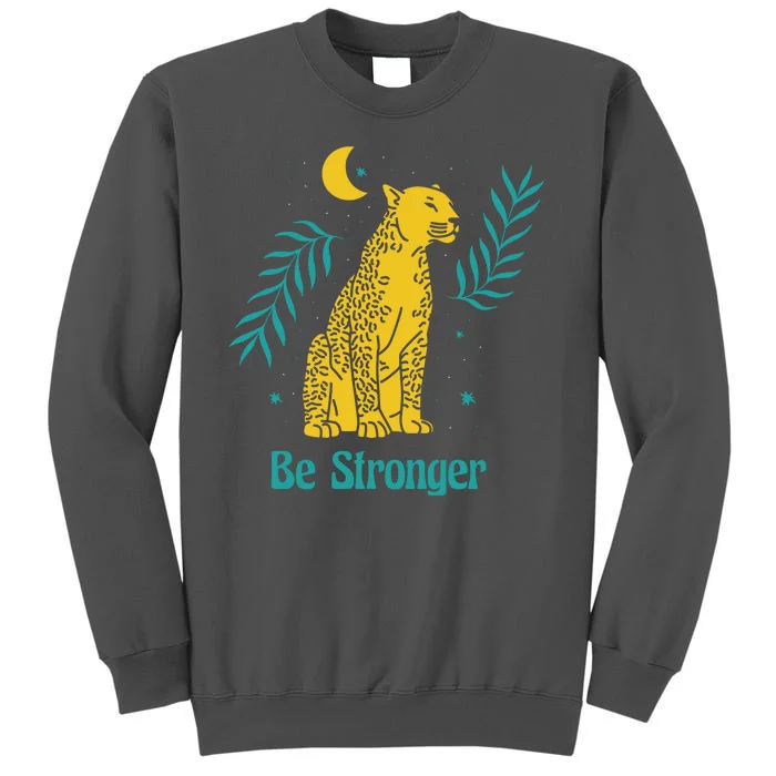 Be Stronger Tiger Tall Sweatshirt