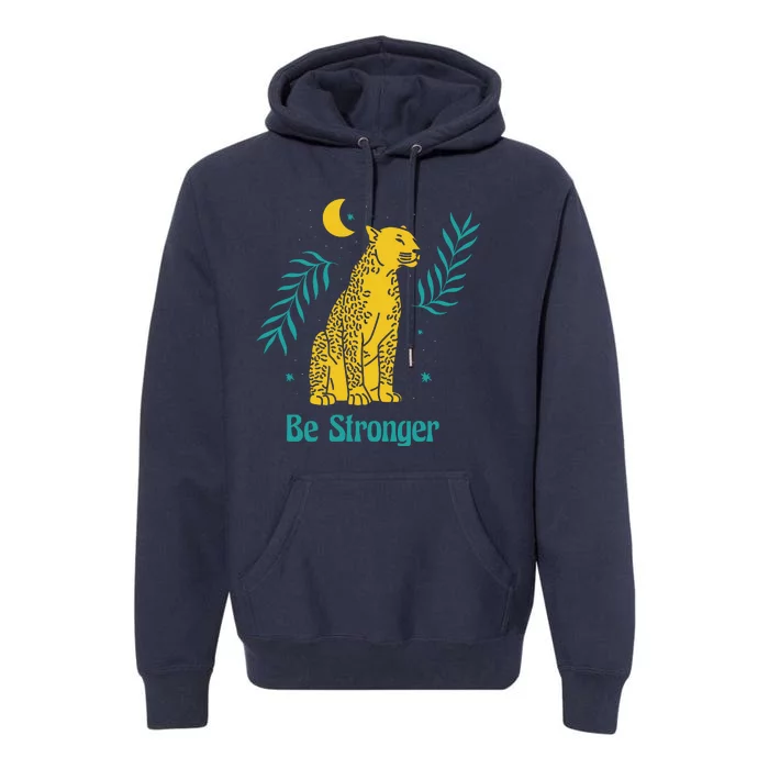 Be Stronger Tiger Premium Hoodie