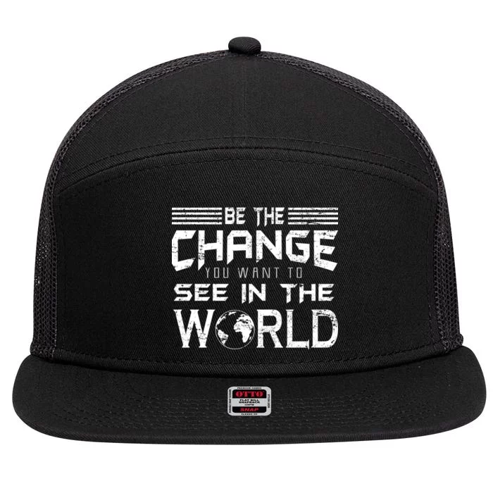 Be the Change You Want To See In The World 7 Panel Mesh Trucker Snapback Hat