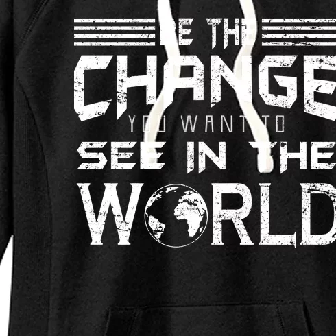 Be the Change You Want To See In The World Women's Fleece Hoodie