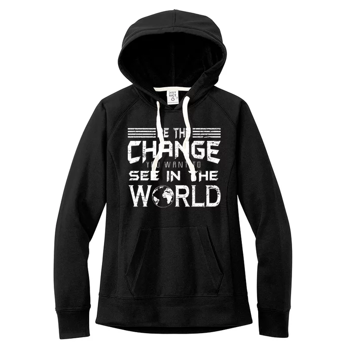 Be the Change You Want To See In The World Women's Fleece Hoodie