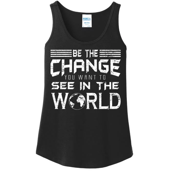 Be the Change You Want To See In The World Ladies Essential Tank