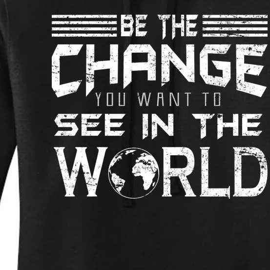 Be the Change You Want To See In The World Women's Pullover Hoodie