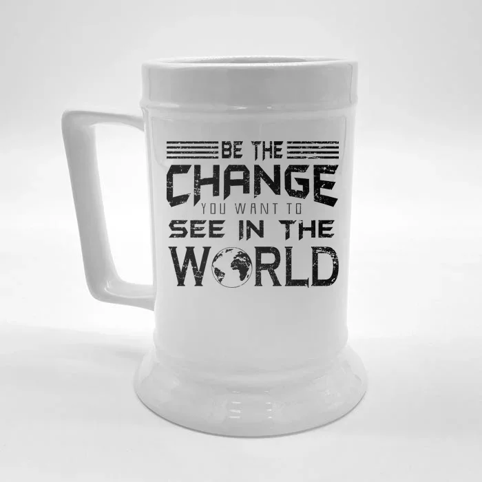 Be the Change You Want To See In The World Front & Back Beer Stein