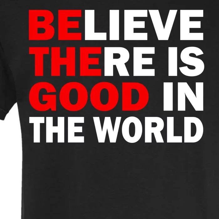 Be The Good In The World Garment-Dyed Heavyweight T-Shirt