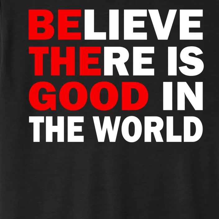 Be The Good In The World ChromaSoft Performance T-Shirt