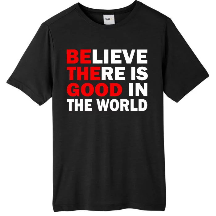 Be The Good In The World ChromaSoft Performance T-Shirt