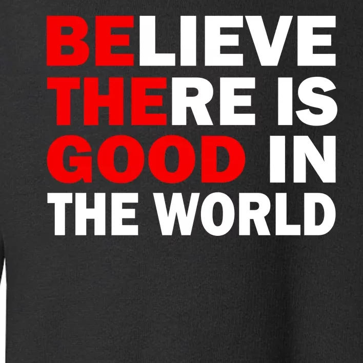 Be The Good In The World Toddler Sweatshirt