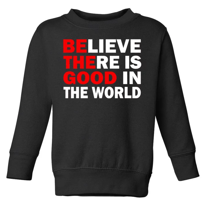 Be The Good In The World Toddler Sweatshirt