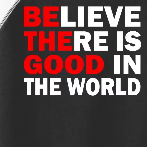 Be The Good In The World Toddler Fine Jersey T-Shirt