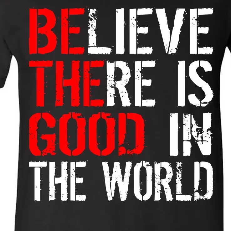 Be The Good In The World Believe V-Neck T-Shirt