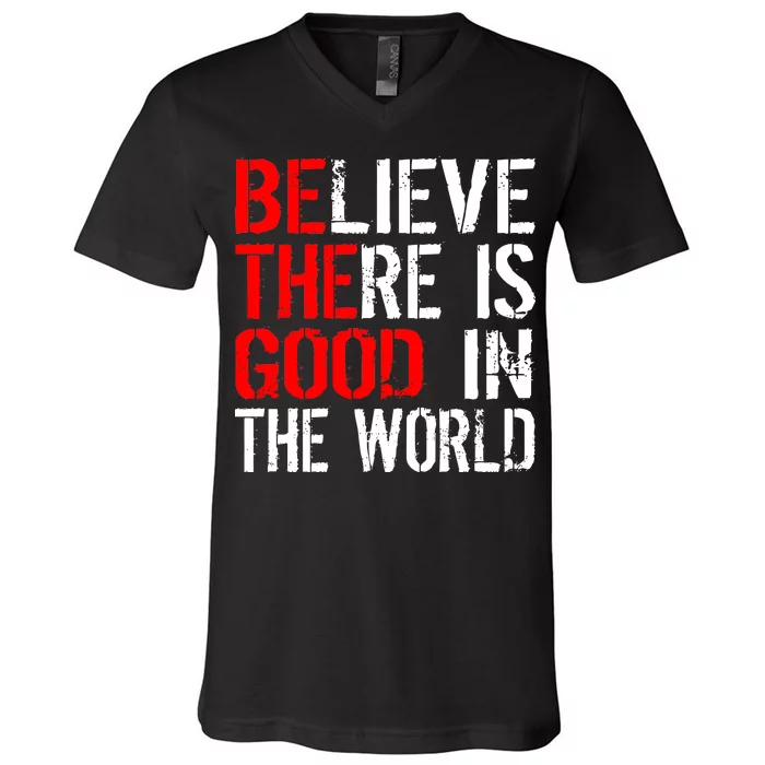 Be The Good In The World Believe V-Neck T-Shirt