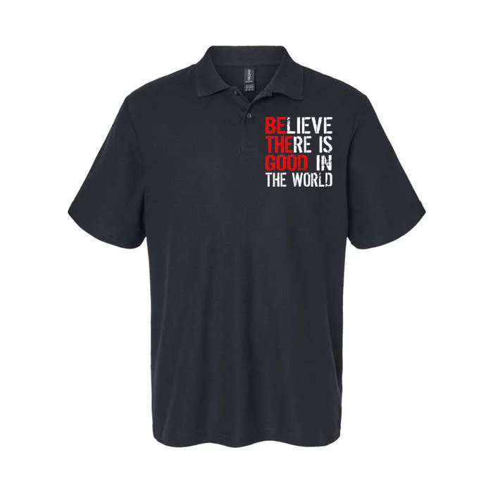 Be The Good In The World Believe Softstyle Adult Sport Polo