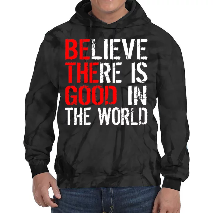 Be The Good In The World Believe Tie Dye Hoodie