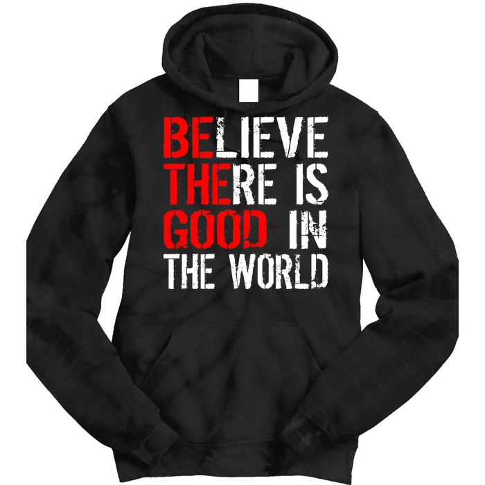 Be The Good In The World Believe Tie Dye Hoodie