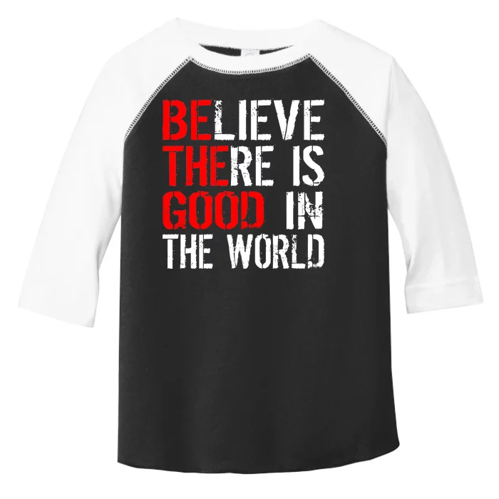 Be The Good In The World Believe Toddler Fine Jersey T-Shirt