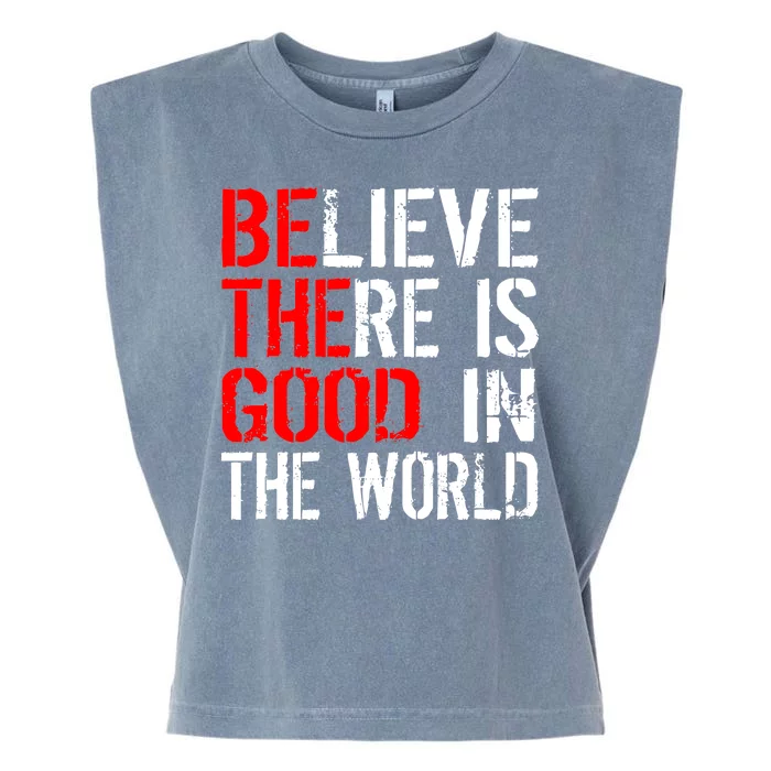 Be The Good In The World Believe Garment-Dyed Women's Muscle Tee