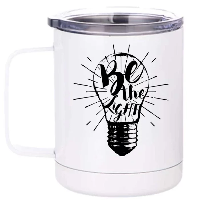 Be The Light Front & Back 12oz Stainless Steel Tumbler Cup