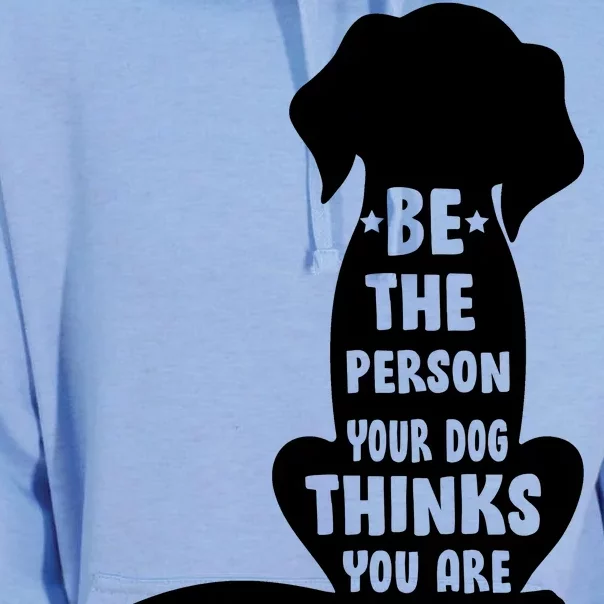 Be The Person Your Dog Thinks You Are Unisex Surf Hoodie