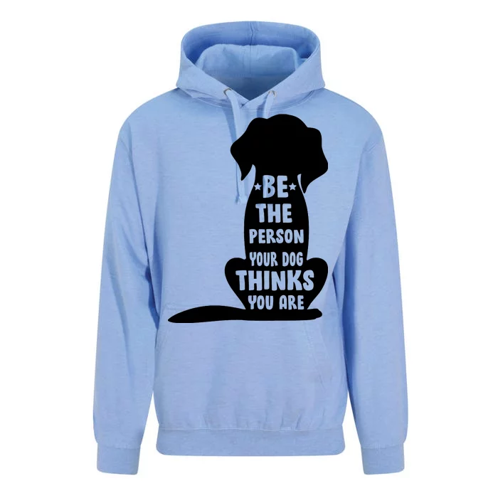 Be The Person Your Dog Thinks You Are Unisex Surf Hoodie