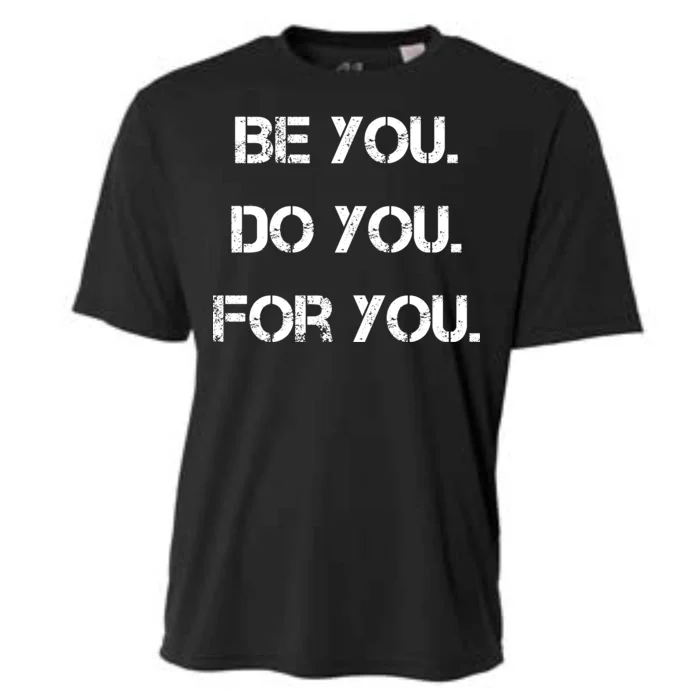 Be You Do You For You Inspirational Sayings Cooling Performance Crew T-Shirt