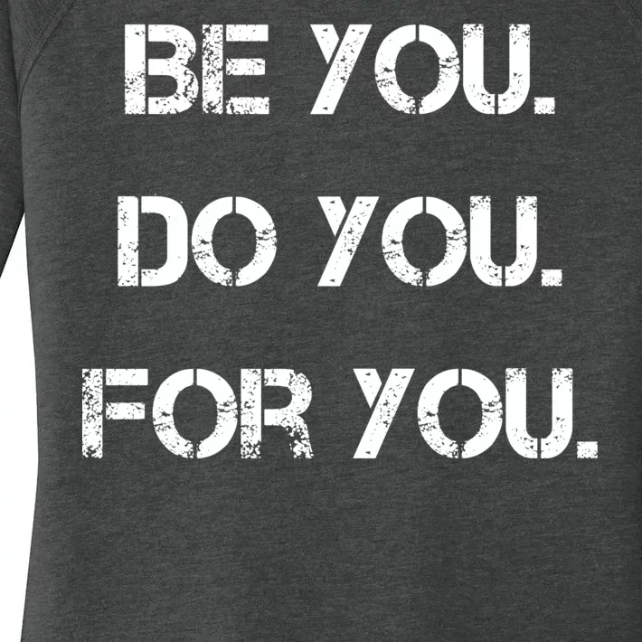 Be You Do You For You Inspirational Sayings Women's Perfect Tri Tunic Long Sleeve Shirt