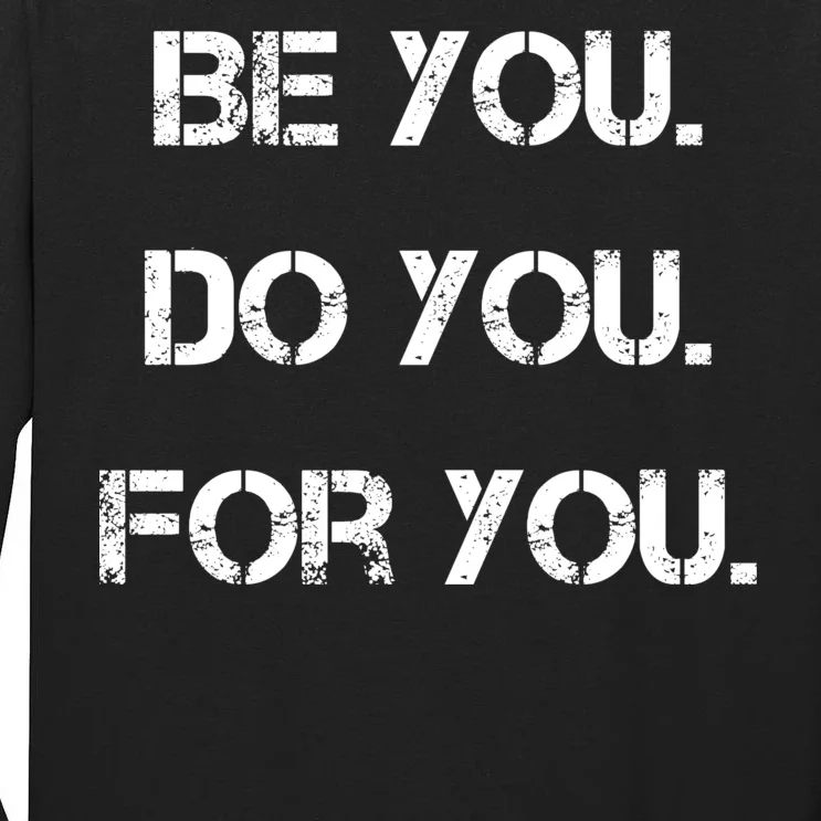 Be You Do You For You Inspirational Sayings Tall Long Sleeve T-Shirt