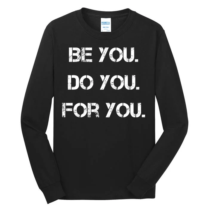 Be You Do You For You Inspirational Sayings Tall Long Sleeve T-Shirt