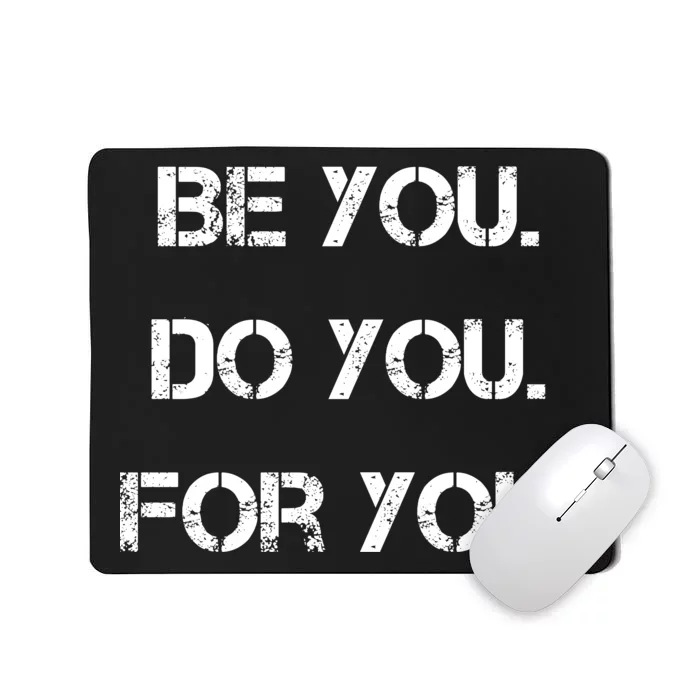 Be You Do You For You Inspirational Sayings Mousepad