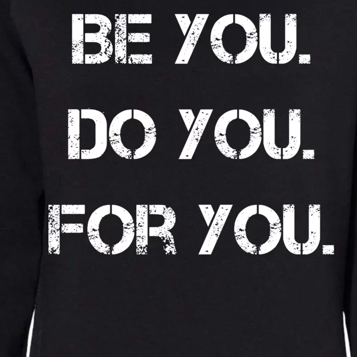 Be You Do You For You Inspirational Sayings Womens California Wash Sweatshirt