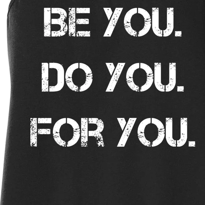 Be You Do You For You Inspirational Sayings Women's Racerback Tank