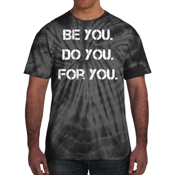 Be You Do You For You Inspirational Sayings Tie-Dye T-Shirt