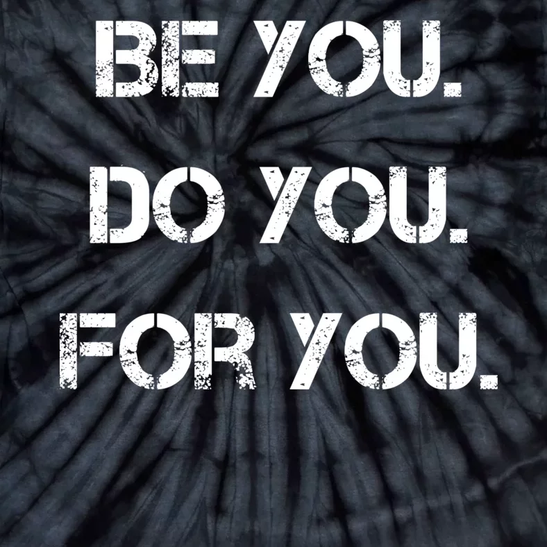 Be You Do You For You Inspirational Sayings Tie-Dye T-Shirt